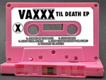VAXXX "Til Death" Cassette